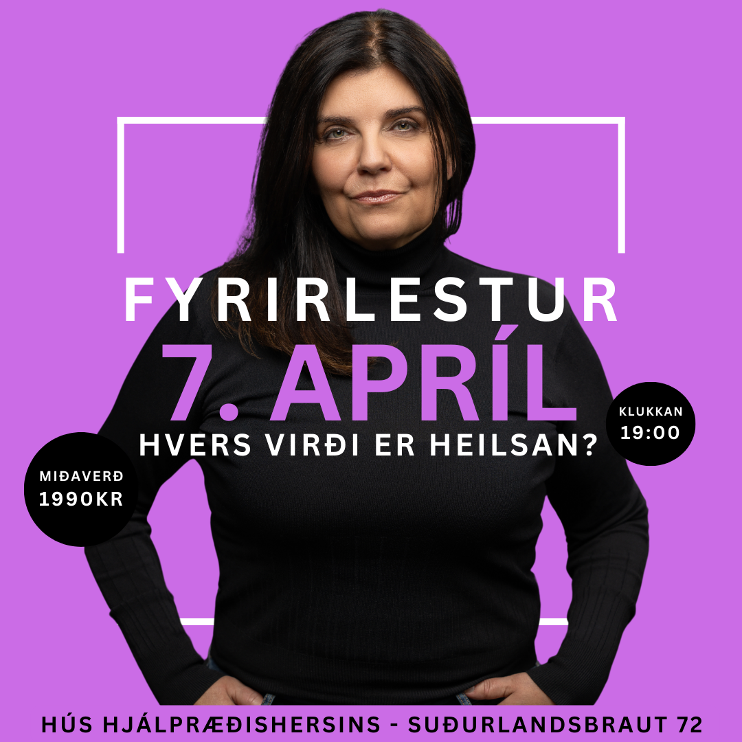 Fyrirlestur 7. apríl -  HVERS VIRÐI ER HEILSAN